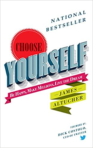Choose Yourself - James Altucher Book Takeaways